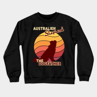 Australien Shepherd The Dogfather Crewneck Sweatshirt